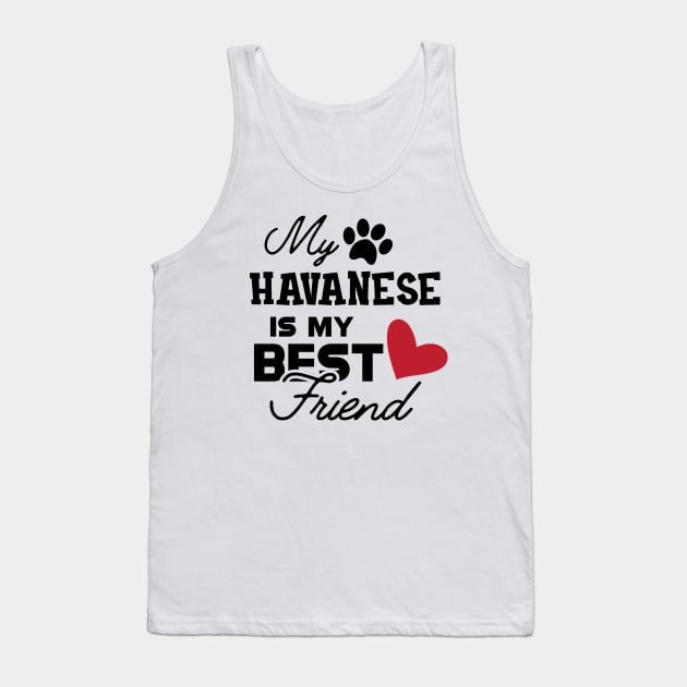 Havanese Dog - My havanese is my best friend Tank Top by KC Happy Shop